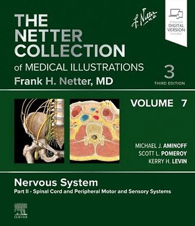 The Netter Collection of Medical Illustrations: Nervous System, Volume 7, Part II - Spinal Cord and Peripheral Motor and Sensory Systems