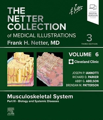 The Netter Collection of Medical Illustrations: Musculoskeletal System, Volume 6, Part III - Biology and Systemic Diseases