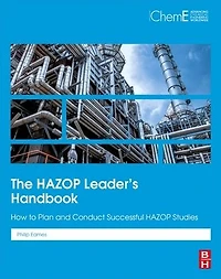 The HAZOP Leader's Handbook: How to Plan and Conduct Successful Studies