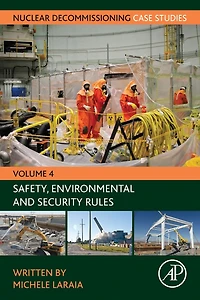 Nuclear Decommissioning Case Studies: Safety, Environmental and Security Rules