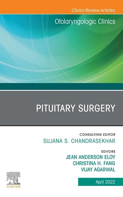 Pituitary Surgery, An Issue of Otolaryngologic Clinics North America
