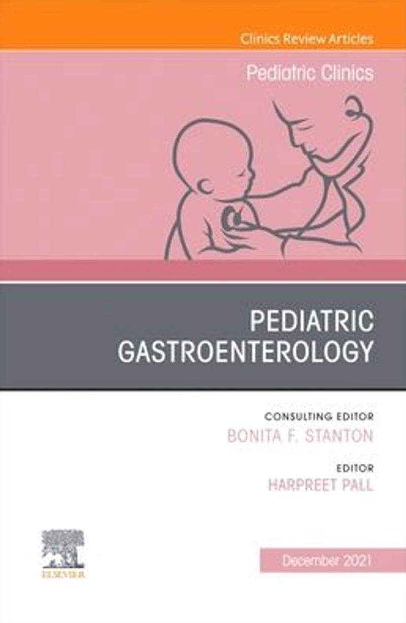 Pediatric Gastroenterology, An Issue of Clinics North America