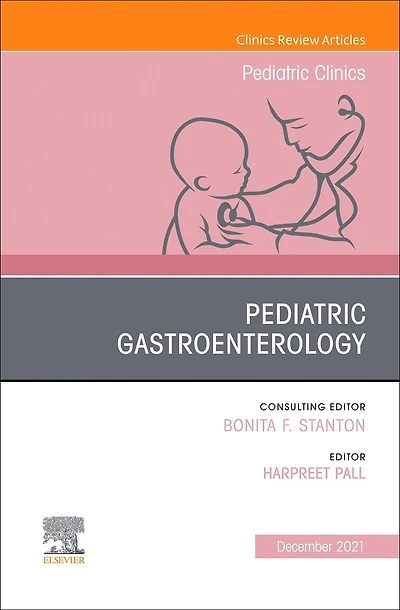 Pediatric Gastroenterology, An Issue of Clinics North America