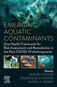Emerging Aquatic Contaminants: One Health Framework for Risk Assessment and Remediation the Post COVID-19 Anthropocene