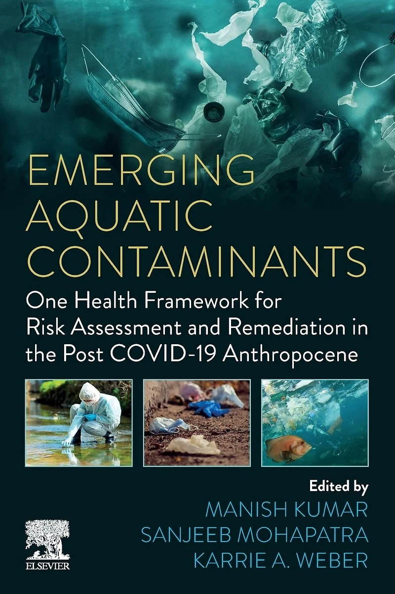 Emerging Aquatic Contaminants: One Health Framework for Risk Assessment and Remediation the Post COVID-19 Anthropocene