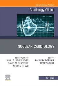Nuclear Cardiology, An Issue of Cardiology Clinics