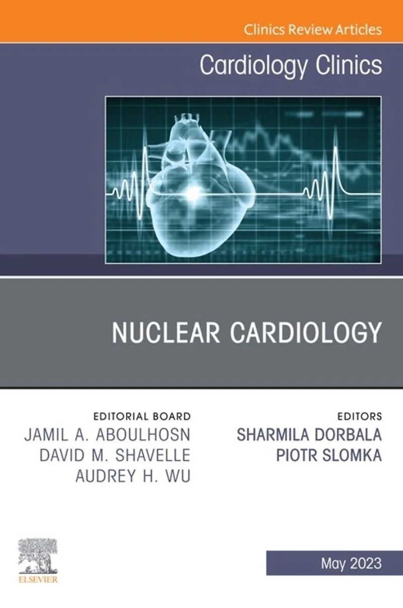 Nuclear Cardiology, An Issue of Cardiology Clinics
