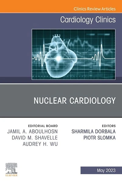 Nuclear Cardiology, An Issue of Cardiology Clinics