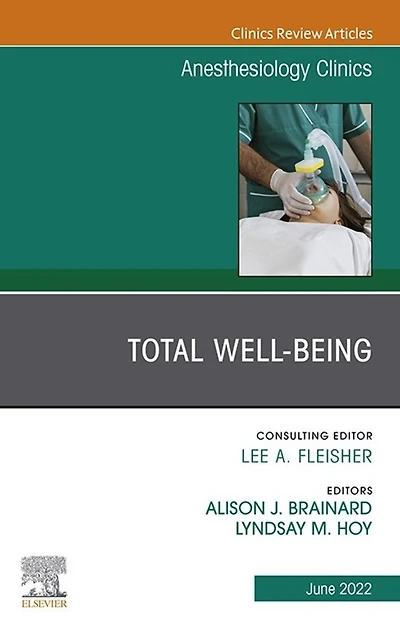 Total Well-being, An Issue of Anesthesiology Clinics