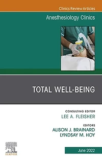 Total Well-being, An Issue of Anesthesiology Clinics