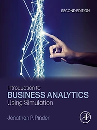 Introduction to Business Analytics Using Simulation