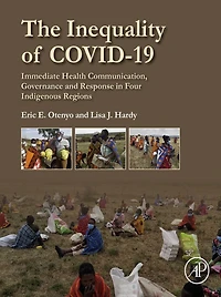 The Inequality of COVID-19: Immediate Health Communication, Governance and Response Four Indigenous Regions