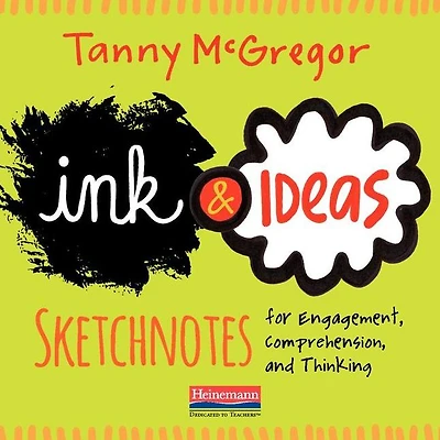 Ink and Ideas: Sketchnotes for Engagement, Comprehension, and Thinking