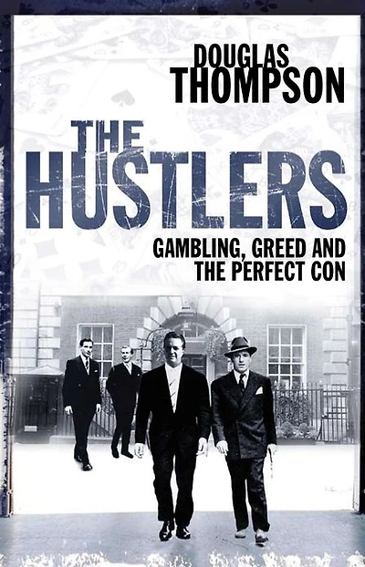 the Hustlers: Gambling, Greed and Perfect Con