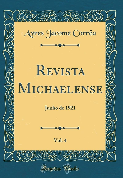 Revista Michaelense, Vol. 4: Junho de 1921 (Classic Reprint)