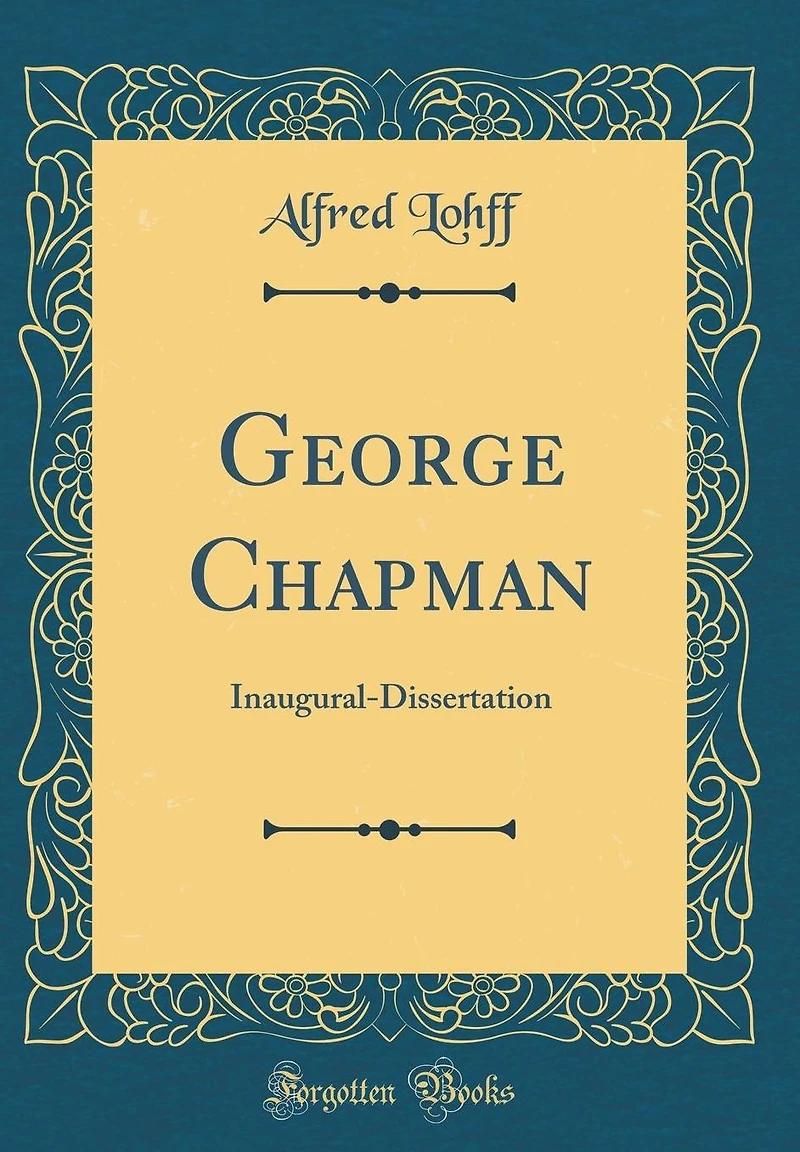 George Chapman: Inaugural-Dissertation (Classic Reprint)