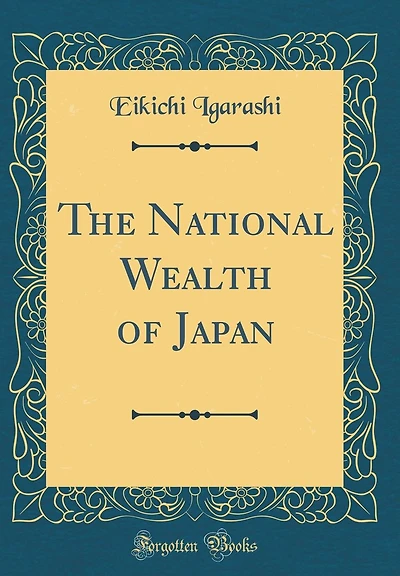 The National Wealth of Japan (Classic Reprint)