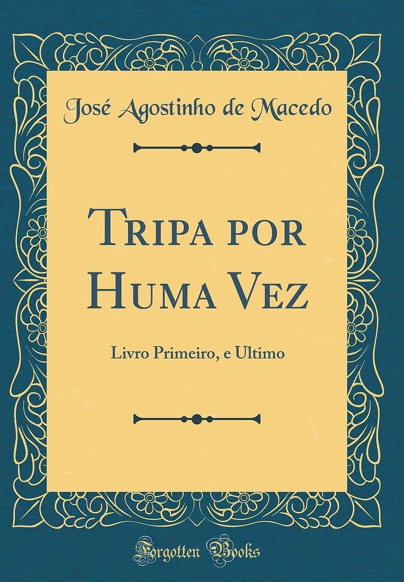 Tripa por Huma Vez: Livro Primeiro, e Ultimo (Classic Reprint)