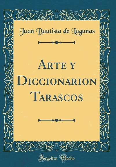 Arte Y Diccionarion Tarascos (Classic Reprint)
