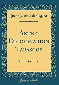 Arte Y Diccionarion Tarascos (Classic Reprint)