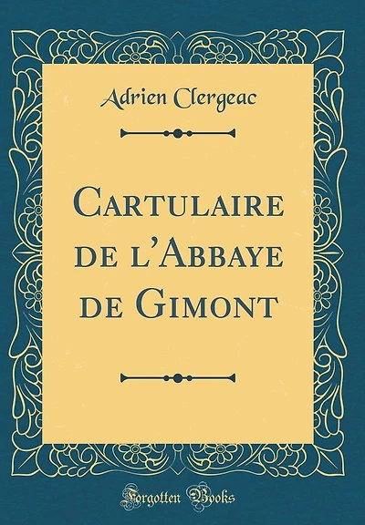 Cartulaire de l'Abbaye de Gimont (Classic Reprint)