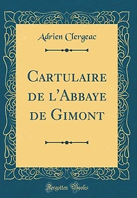 Cartulaire de l'Abbaye de Gimont (Classic Reprint)