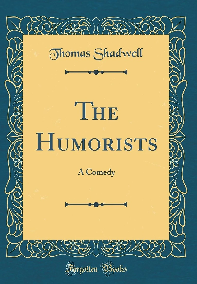 The Humorists: A Comedy (Classic Reprint)