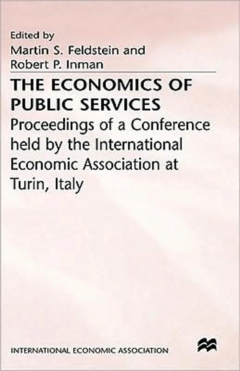 the Economics of Public Services: Proceedings a Conference held by International Economic Association