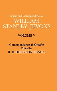 Papers and Correspondence of William Stanley Jevons: Volume V Correspondence, 1879-1882