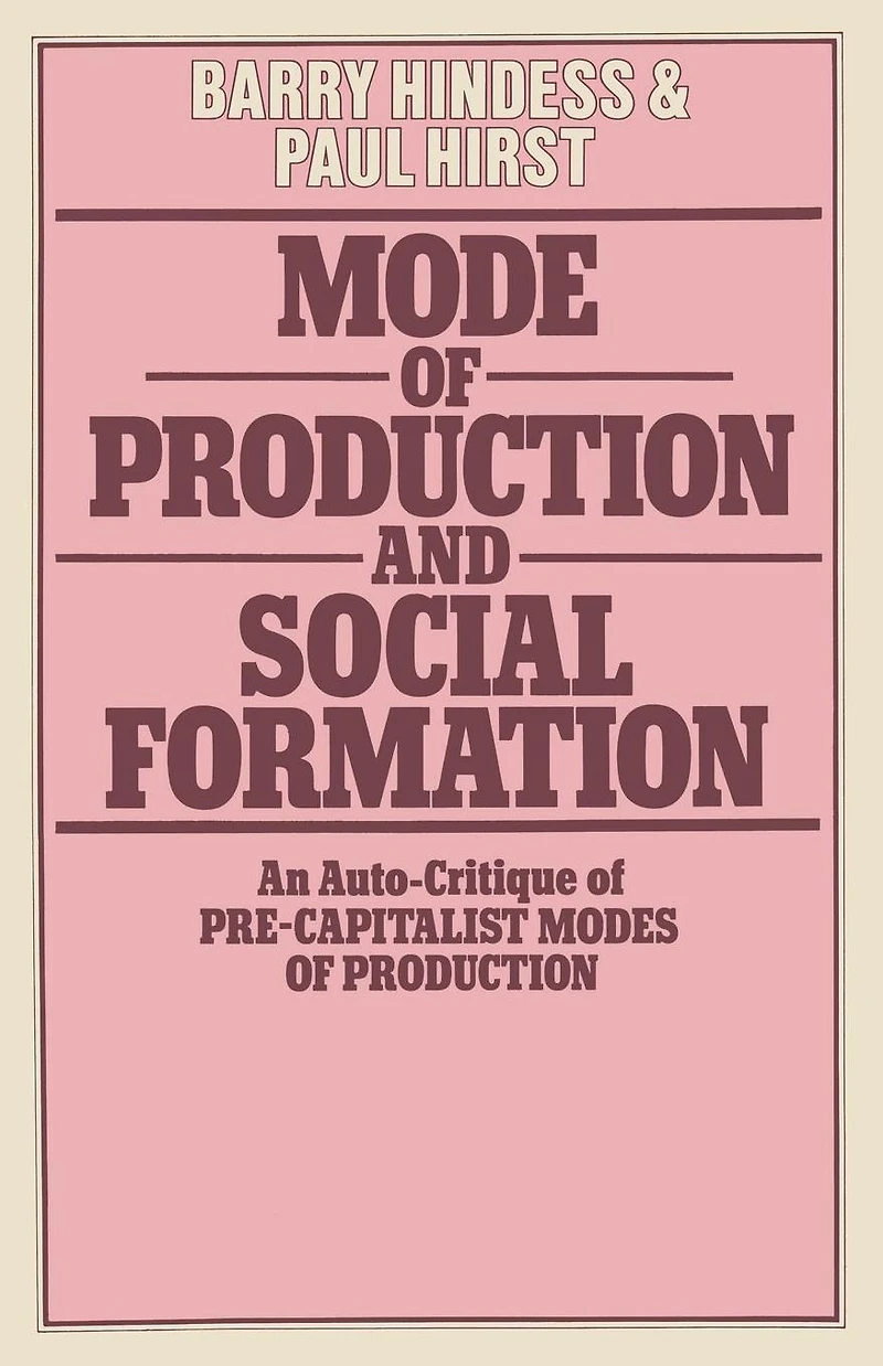 Mode of Production and Social Formation: An Auto-Critique of Pre-Capitalist Modes of Production
