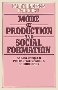 Mode of Production and Social Formation: An Auto-Critique of Pre-Capitalist Modes of Production