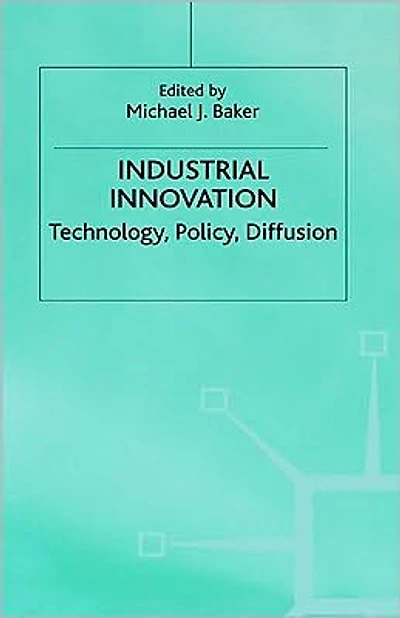 Industrial Innovation: Technology, Policy, Diffusion