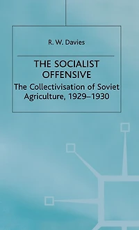 The Industrialisation of Soviet Russia 1: Socialist Offensive: The Collectivisation of Soviet Agriculture, 1929-30