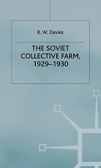 The Industrialisation Of Soviet Russia: Volume 2: The Soviet Collective Farm, 1929-1930