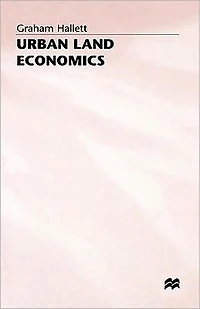 Urban Land Economics: Principles and Policy