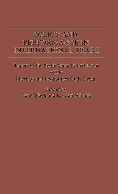 Policy and Performance in International Trade: Papers of the Sixth Annual Conference of the IES Study Group