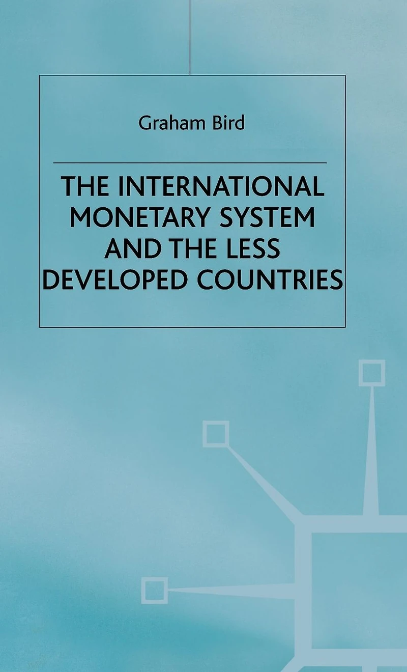 the International Monetary System and Less Developed Countries