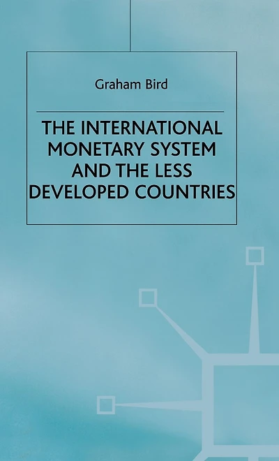 the International Monetary System and Less Developed Countries