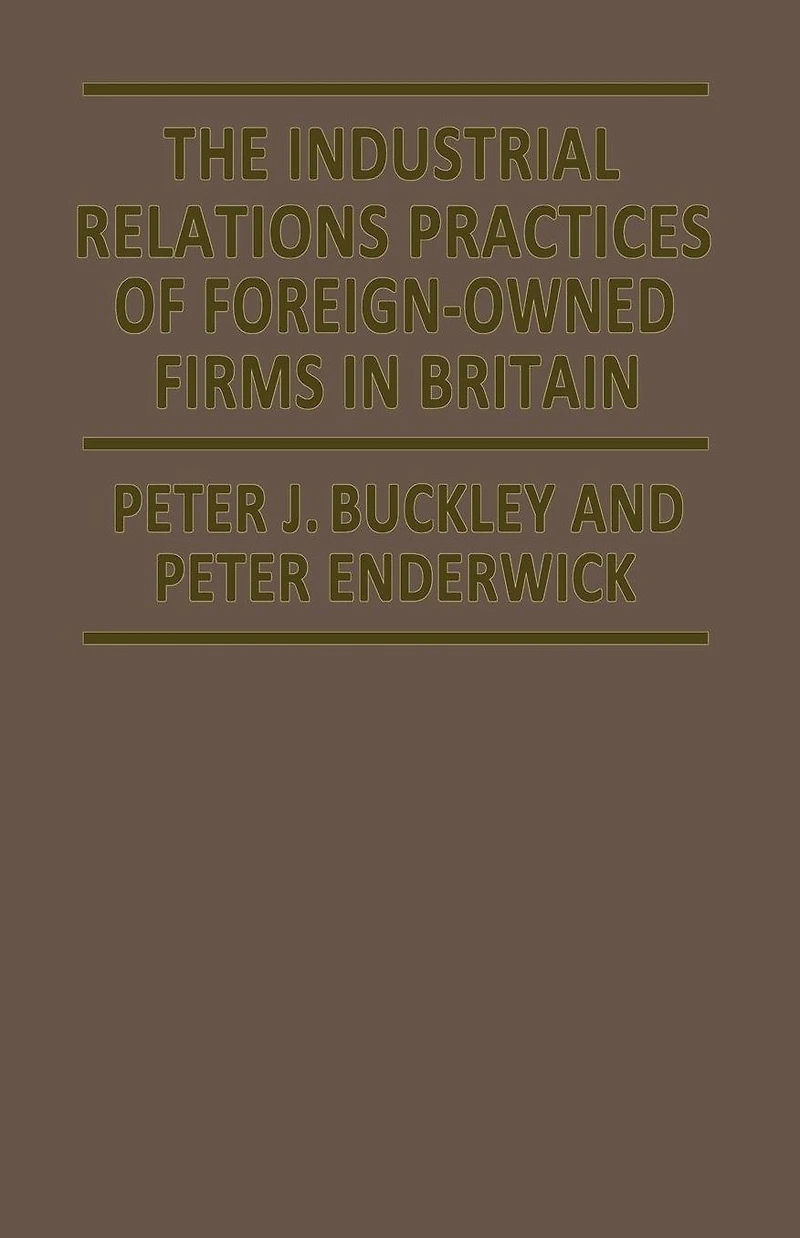 The Industrial Relations Practices of Foreign-owned Firms in Britain