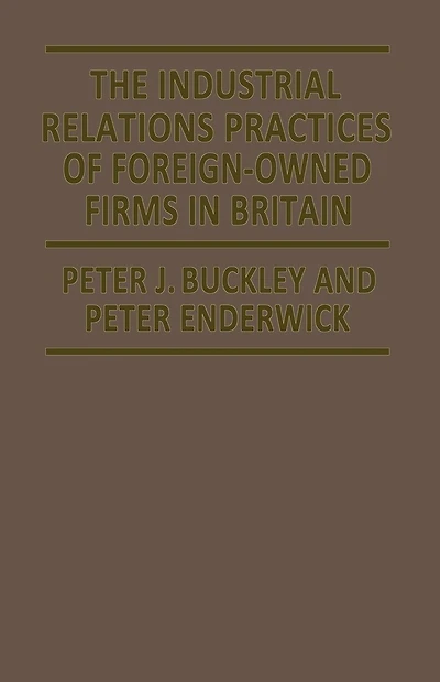 The Industrial Relations Practices of Foreign-owned Firms in Britain