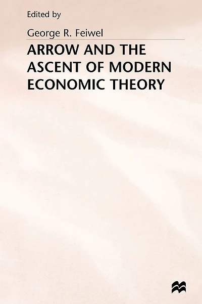 Arrow and the Ascent of Modern Economic Theory