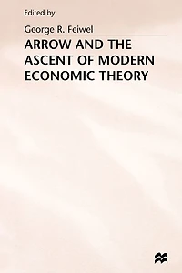 Arrow and the Ascent of Modern Economic Theory