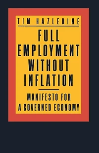 Full Employment without Inflation: Manifesto for a Governed Economy