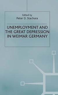 Unemployment and the Great Depression in Weimar Germany