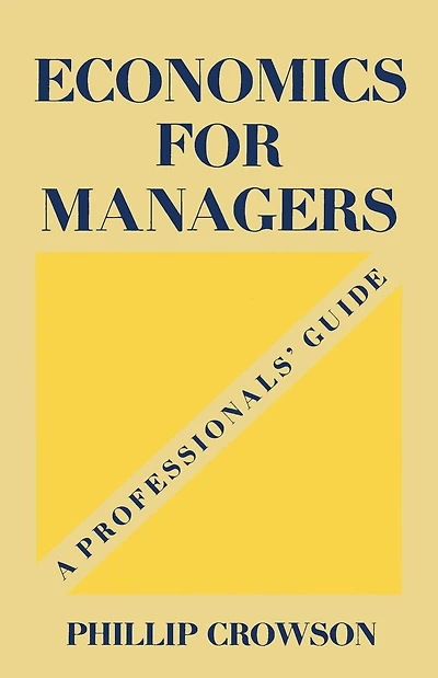 Economics for Managers: A Professionals' Guide