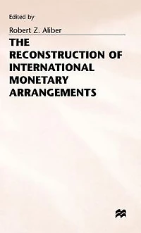 The Reconstruction of International Monetary Arrangements
