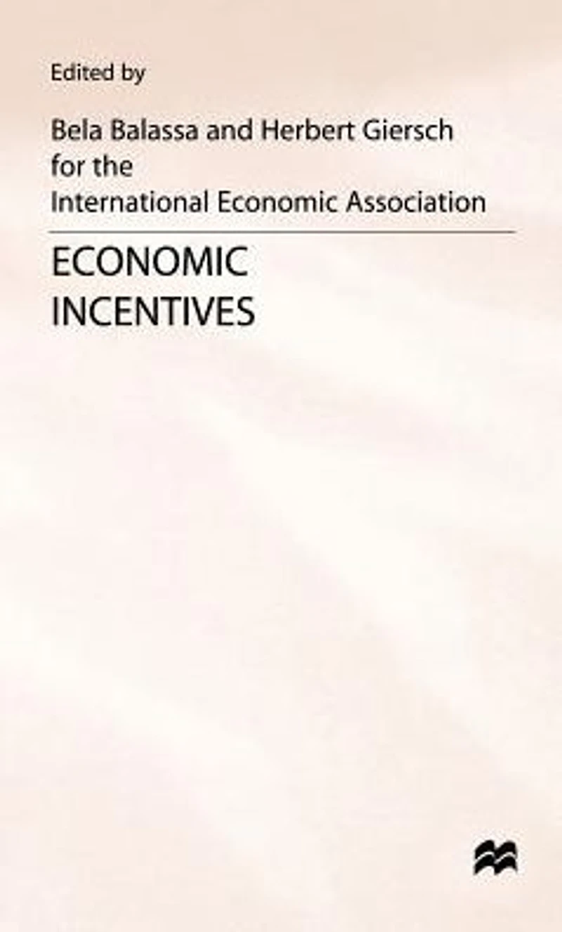 Economic Incentives: Proceedings of a conference held by the International Association at Kiel, West Germany