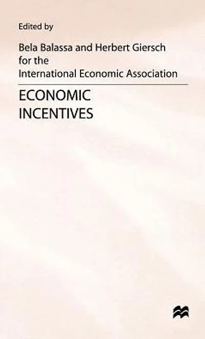 Economic Incentives: Proceedings of a conference held by the International Association at Kiel, West Germany