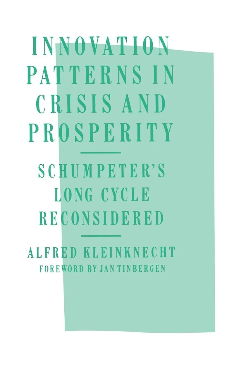 Innovation Patterns Crisis and Prosperity: Schumpeter's Long Cycle Reconsidered
