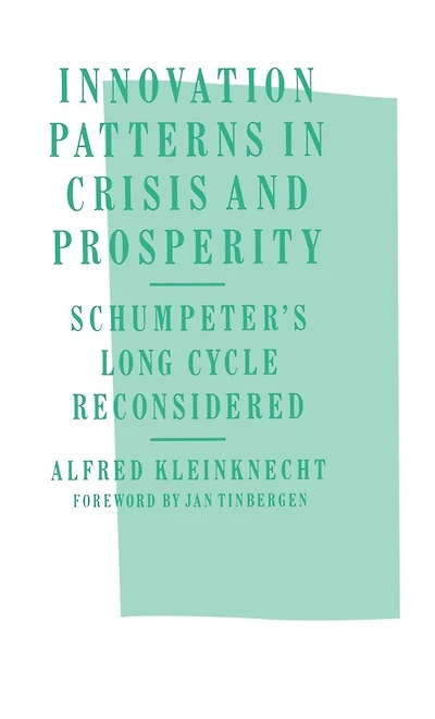 Innovation Patterns Crisis and Prosperity: Schumpeter's Long Cycle Reconsidered